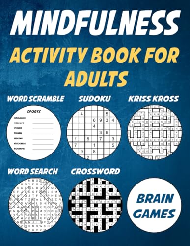 Mindfulness Activity book for adults: Brain Teasers, Mind Games and Logic Puzzle Book for Smart Adults (Crossword, Word search, Codeword, Coloring and more) von Independently published